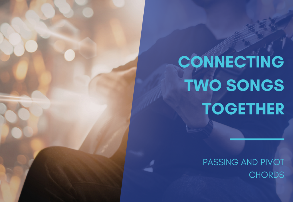 Connecting Songs with Pivot and Passing Chords
